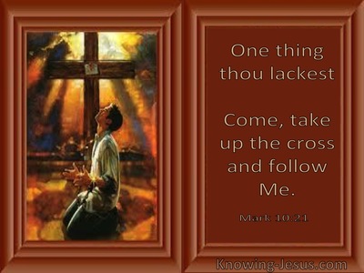 Mark 10:24 One Thing Thou Lackest Come, Take Up The Cross And Follow Me (utmost)09:28